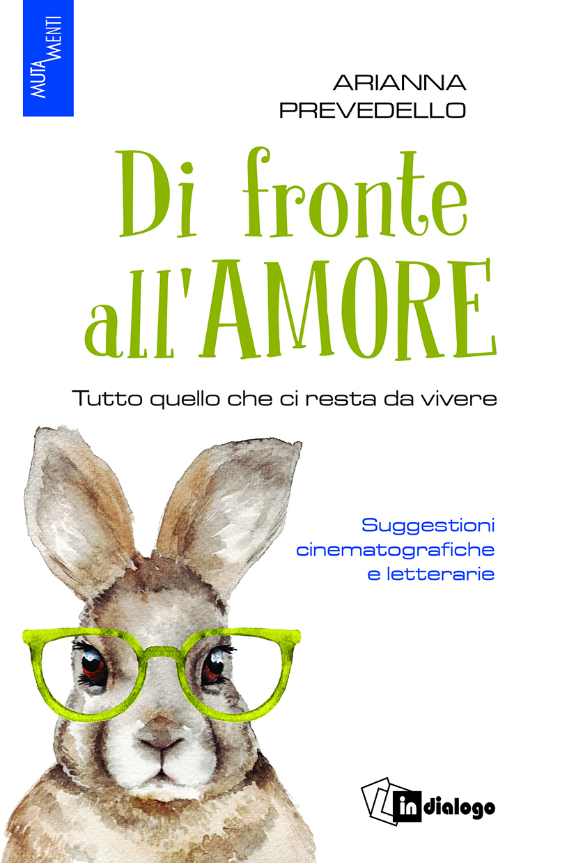 DI FRONTE ALL’AMORE. Tutto quello che ci resta da vivere